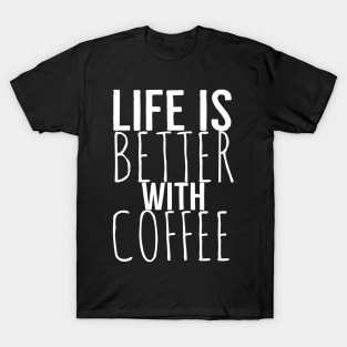 Life Is Better With Coffee Funny T-Shirt